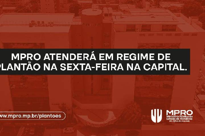 Em razão do aniversário de Porto Velho, MPRO atuará em plantão na capital