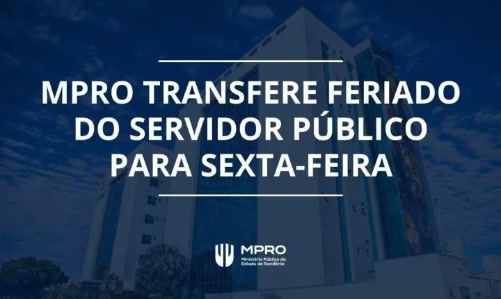Feriado do Dia do Servidor Público é transferido para sexta-feira (30) pelo MPRO